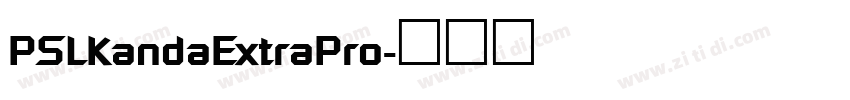 PSLKandaExtraPro字体转换