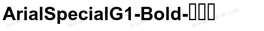 ArialSpecialG1-Bold字体转换