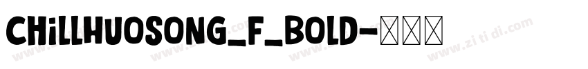 ChillHuoSong_F_Bold字体转换