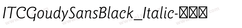 ITCGoudySansBlack_Italic字体转换