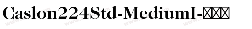 Caslon224Std-MediumI字体转换