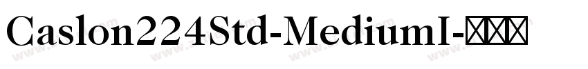 Caslon224Std-MediumI字体转换