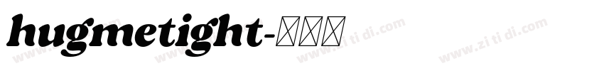 hugmetight字体转换