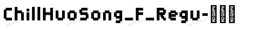 ChillHuoSong_F_Regu字体转换