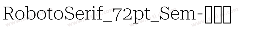 RobotoSerif_72pt_Sem字体转换