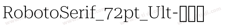 RobotoSerif_72pt_Ult字体转换