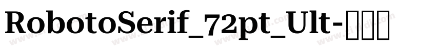 RobotoSerif_72pt_Ult字体转换