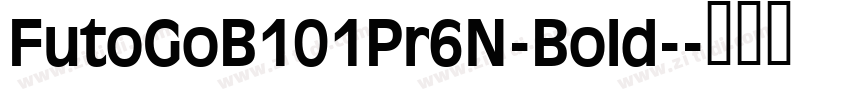 FutoGoB101Pr6N-Bold-字体转换