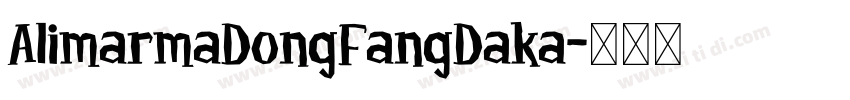 AlimarmaDongFangDaka字体转换