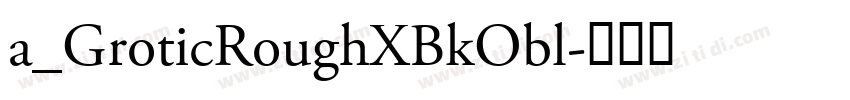 a_GroticRoughXBkObl字体转换