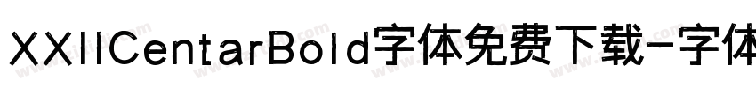 XXIICentarBold字体免费下载字体转换