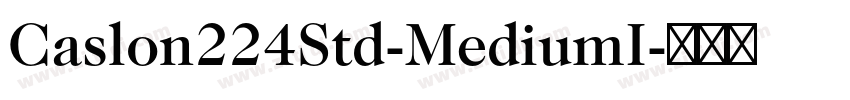 Caslon224Std-MediumI字体转换