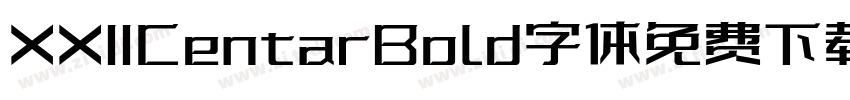XXIICentarBold字体免费下载字体转换