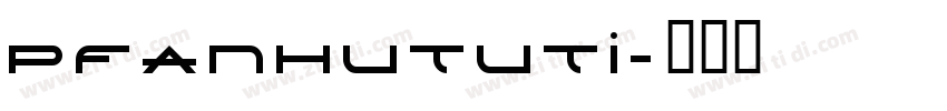 PFanHuTuTi字体转换